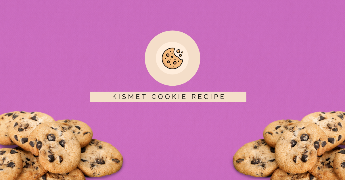 Kismet Cookie Recipe